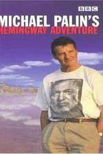 Watch Michael Palin's Hemingway Adventure 0123movies
