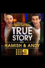 Watch True Story with Hamish & Andy 0123movies