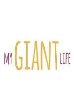 Watch My Giant Life 0123movies
