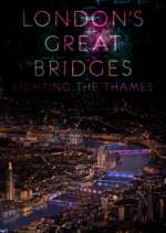 Watch London's Great Bridges: Lighting the Thames 0123movies