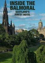 Watch Inside The Balmoral: Scotland's Finest Hotel 0123movies