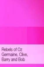 Watch Rebels of Oz - Germaine, Clive, Barry and Bob 0123movies