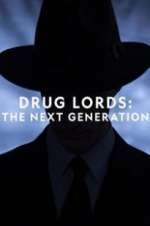 Watch Drug Lords: The Next Generation 0123movies