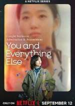 Watch You and Everything Else 0123movies