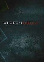 Watch Who Do You Believe? 0123movies