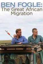 Watch Ben Fogle: The Great African Migration 0123movies
