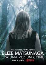 Watch Elize Matsunaga: Era Uma Vez Um Crime 0123movies