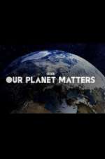 Watch Our Planet Matters 0123movies