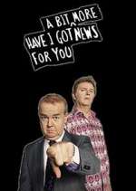 Watch Have I Got a Bit More News for You 0123movies