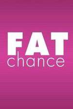 Watch Fat Chance 0123movies