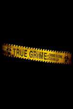 Watch True Grime: Crime Scene Clean Up 0123movies