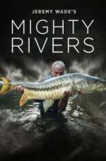 Watch Jeremy Wade's Mighty Rivers 0123movies