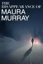 Watch The Disappearance of Maura Murray 0123movies