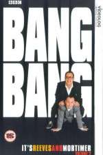 Watch Bang Bang Its Reeves and Mortimer 0123movies