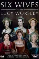 Watch Six Wives with Lucy Worsley 0123movies