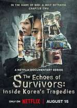 Watch The Echoes of Survivors: Inside Korea\'s Tragedies 0123movies