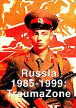 Watch Russia 1985-1999: TraumaZone 0123movies