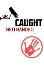 Watch Caught Red Handed (UK) 0123movies