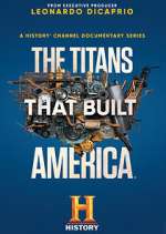 Watch The Titans That Built America 0123movies