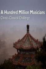 Watch A Hundred Million Musicians China's Classical Challenge 0123movies