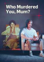 Watch Who Murdered You, Mum? 0123movies
