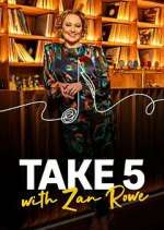 Watch Take 5 with Zan Rowe 0123movies