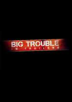 Watch Big Trouble in Thailand 0123movies
