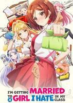 Watch I\'m Getting Married to a Girl I Hate in My Class 0123movies