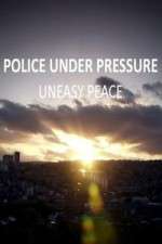 Watch Police Under Pressure - Uneasy Peace 0123movies