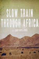 Watch Slow Train Through Africa with Griff Rhys Jones 0123movies
