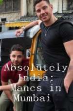 Watch Absolutely India: Mancs in Mumbai 0123movies