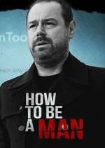 Watch Danny Dyer: How to Be a Man 0123movies