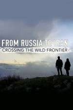 Watch From Russia to Iran: Crossing the Wild Frontier 0123movies