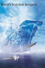 Watch The Worlds Weirdest Weapons 0123movies